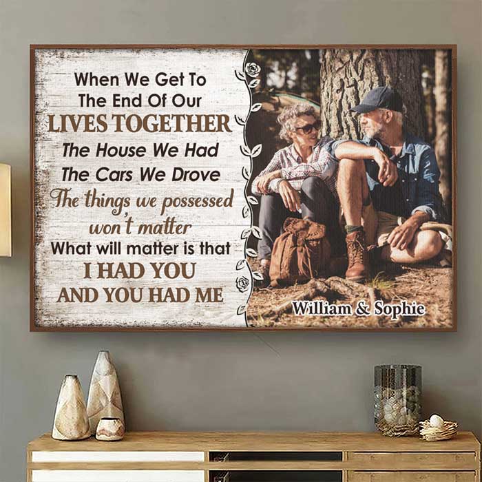 I Had You And You Had Me - Upload Image. Gift For Couples - Personalized Horizontal Poster