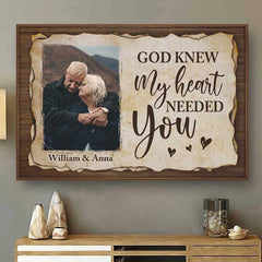 God Knew My Heart Needed You - Upload Image. Gift For Couples - Personalized Horizontal Poster