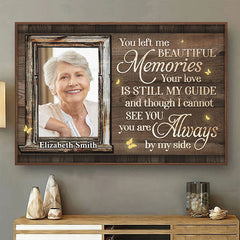 You Left Me Beautiful Memories & Your Love Is Still My Guide - Upload Image. Personalized Horizontal Poster