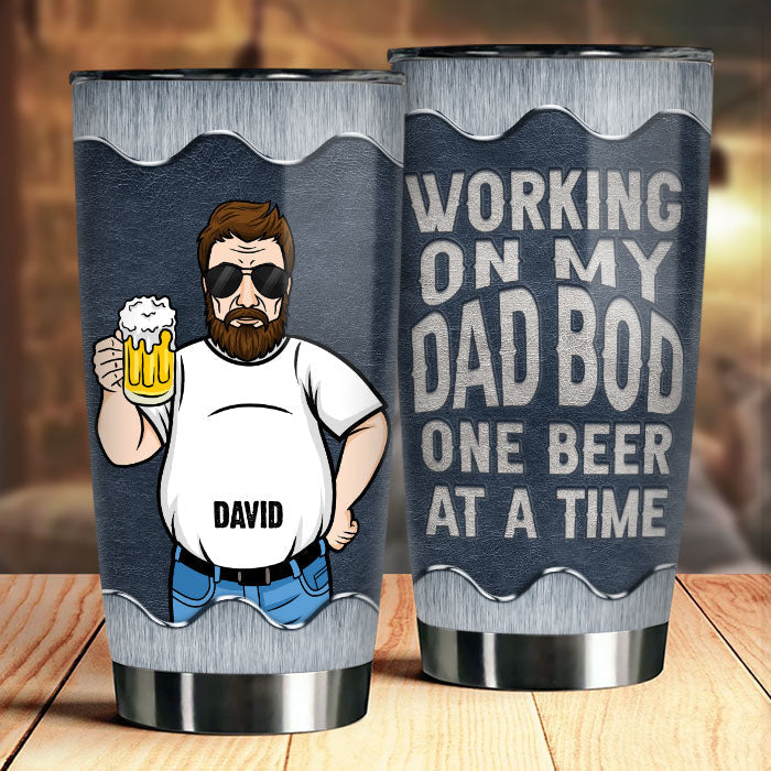 Working On My Dad Bod One Beer At A Time - Gift For Dad. Grandpa - Personalized Tumbler