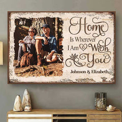 Home Is Wherever I Am With You - Upload Image. Gift For Couples. Husband Wife - Personalized Horizontal Poster