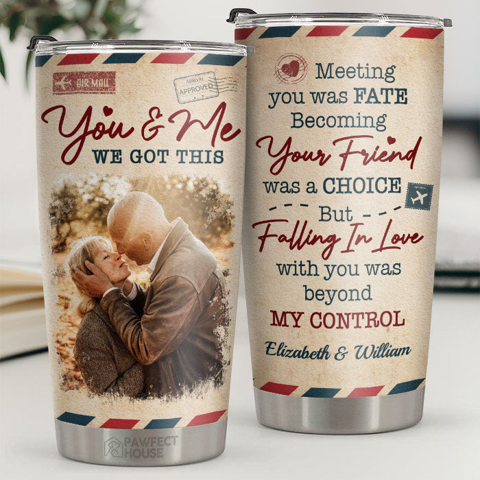 Falling In Love With You Was Beyond My Control - Personalized Tumbler - Upload Image. Gift For Couple. Husband Wife. Anniversary. Engagement. Wedding. Marriage Gift