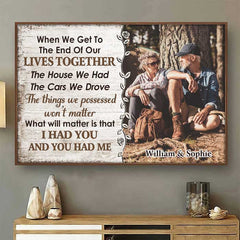 I Had You And You Had Me - Upload Image. Gift For Couples - Personalized Horizontal Poster