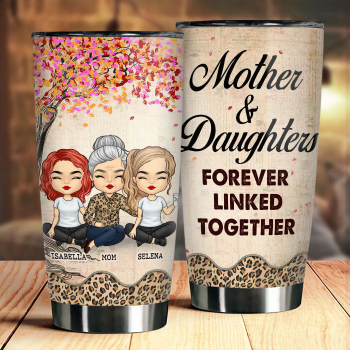 Mother And Daughters Forever Linked Together - Gift For Mom. Personalized Tumbler