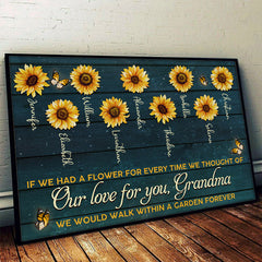 If We Had A Flower For Every Time We Thought Of Our Love For You. We Would Walk Within A Garden Forever - Gift For Mom. Grandma - Personalized Horizontal Poster