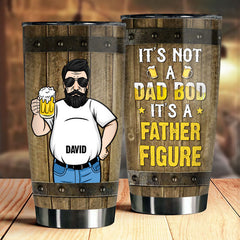 It's Not A Dad Bod. It's A Father Figure - Gift For Dad. Grandpa - Personalized Tumbler