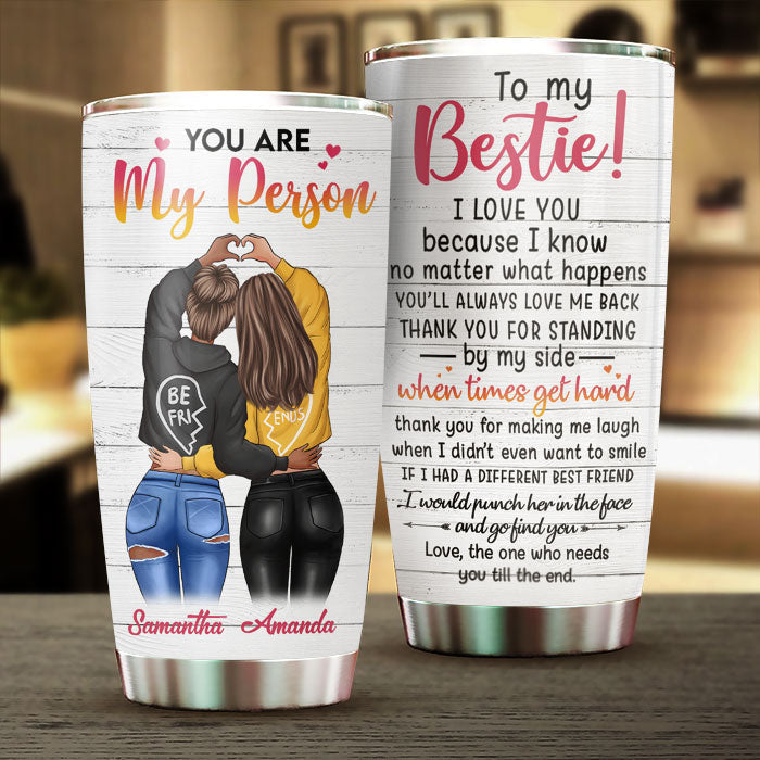 To My Bestie You Are My Person - Gift For Bestie - Personalized Tumbler