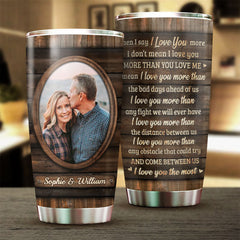 I Mean I Love You The Most - Upload Image. Gift For Couples - Personalized Tumbler
