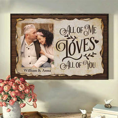 All Of Me Loves All Of You - Upload Image. Gift For Couples - Personalized Horizontal Poster