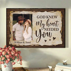 God Knew My Heart Needed You - Upload Image. Gift For Couples - Personalized Horizontal Poster