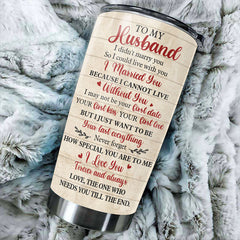 Wife To Husband - I Cannot Live Without You - Gift For Couples. Husband Wife. Personalized Tumbler