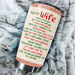 I Married You Because I Cannot Live Without You - Gift For Couples. Personalized Tumbler
