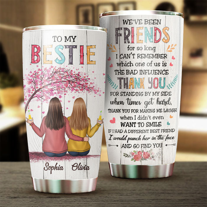 To My Bestie - Thank You For Standing By My Side - Personalized Tumbler