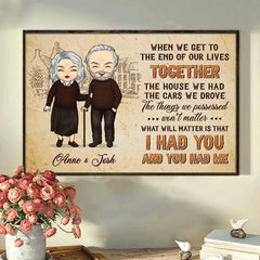 What Will Matter Is That I Had You And You Had Me - Gift For Couples. Personalized Horizontal Poster