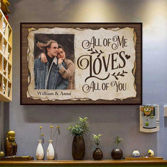 All Of Me Loves All Of You - Upload Image. Gift For Couples - Personalized Horizontal Poster