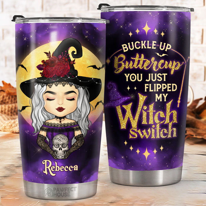 Buckle Up Buttercup You Just Flipped My Witch Switch - Personalized Tumbler - Gift For Yourself. Halloween Gift