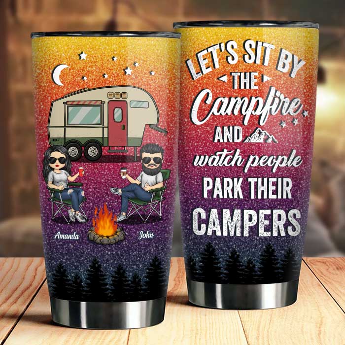 Sit By The Campfire. Watch People Park Their Campers - Gift For Camping Couples. Personalized Tumbler