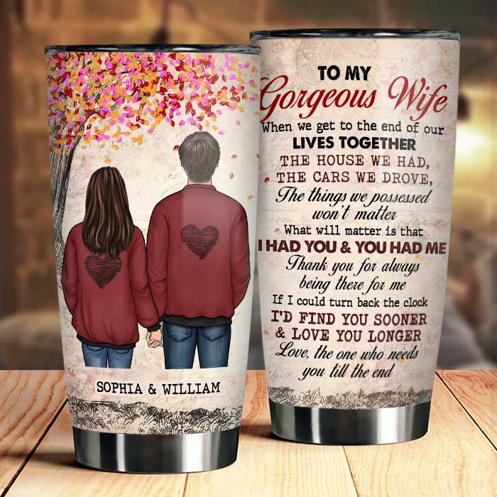 We Get To The End Of Our Lives Together - Gift For Couples. Personalized Tumbler