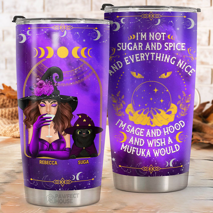 I'm Not Sugar And Spice And Everything Nice - Personalized Tumbler - Gift For Yourself. Gift For Pet Lovers. Halloween Gift