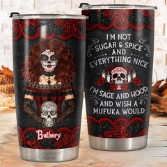 I'm Not Sugar And Spice And Everything Nice - Personalized Tumbler - Gift For Yourself. Halloween Gift