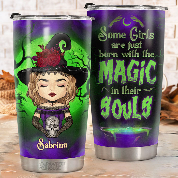 Some Girls Are Just Born With The Magic In Their Souls - Personalized Tumbler - Gift For Yourself. Halloween Gift