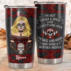 I'm Not Sugar And Spice And Everything Nice - Personalized Tumbler - Gift For Yourself. Halloween Gift