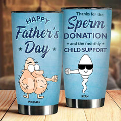 Happy Father's Day. Thanks For The Donation - Gift For Dad. Gift For Father's Day - Personalized Tumbler