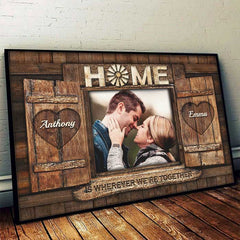 Home Is Wherever We Are Together - Upload Image. Gift For Couples. Husband Wife - Personalized Horizontal Poster