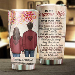 We Get To The End Of Our Lives Together - Gift For Couples. Personalized Tumbler