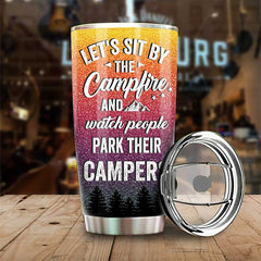 Sit By The Campfire. Watch People Park Their Campers - Gift For Camping Couples. Personalized Tumbler