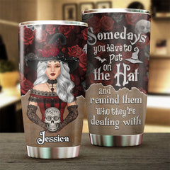Sometimes You Have To Put The Hat On - Personalized Tumbler - Gift For Yourself. Gift For Halloween