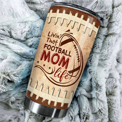 Livin' That Football Mom Life - Gift For Mom. Personalized Tumbler
