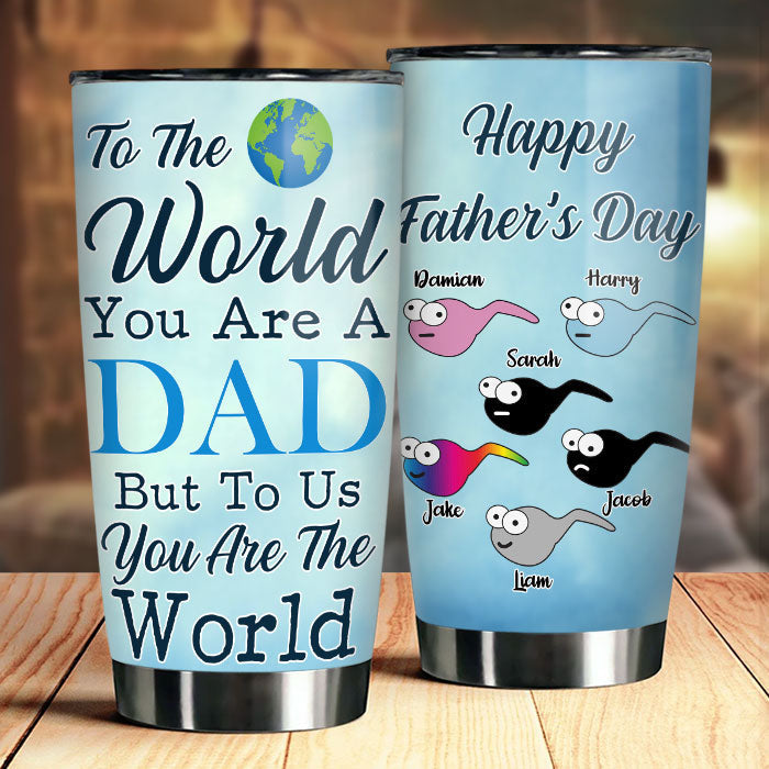 To Us You Are The World - Personalized Tumbler - Gift For Dad. Grandpa. Gift For Father's Day