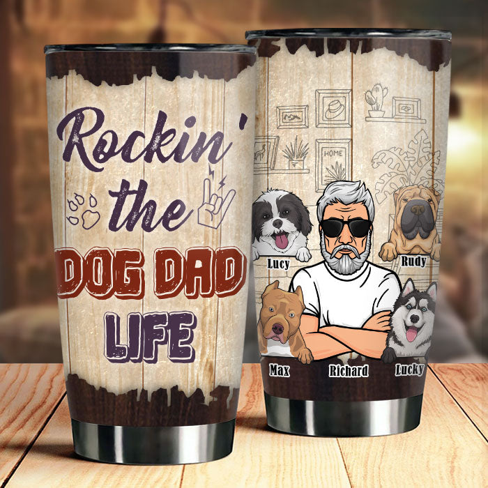 Rockin' The Dog Dad Life - Personalized Tumbler - Gift For Dad. Gift For Pet Lovers