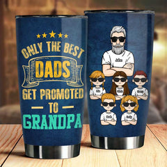 Only The Best Dads Get Promotion - Personalized Tumbler - Gift For Dad. Gift For Grandpa