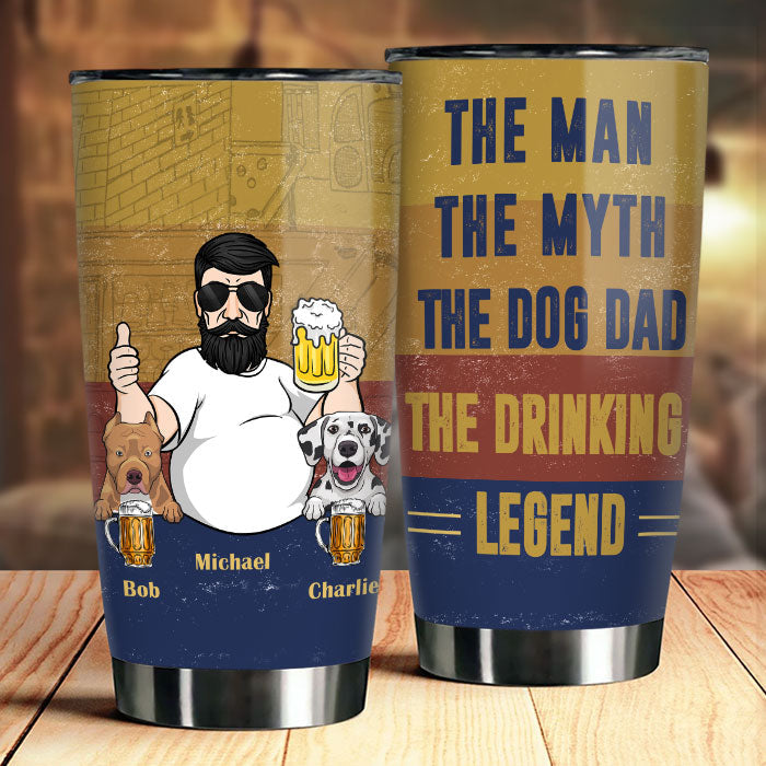 The Dog Dad. The Drinking Legend - Gift For Dad. Grandpa - Personalized Tumbler