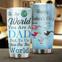 To Us You Are The World - Personalized Tumbler - Gift For Dad. Grandpa. Gift For Father's Day