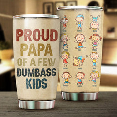 Proud Father Of A Few Dumbass Kids - Personalized Tumbler - Gift For Dad. Grandpa