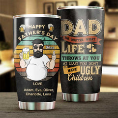 No Matter What Life Throws At You - Gift For Dad. Gift For Father's Day - Personalized Tumbler