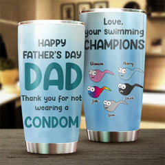 Thanks For Not Wearing A Condom - Personalized Tumbler - Gift For Dad. Gift For Father's Day