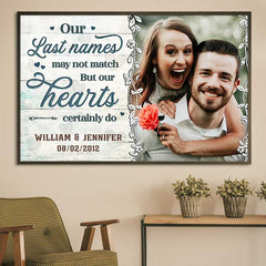 Our Last Names May Not Match But Our Hearts Certainly Do - Upload Image. Personalized Horizontal Poster