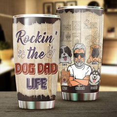 Rockin' The Dog Dad Life - Personalized Tumbler - Gift For Dad. Gift For Pet Lovers