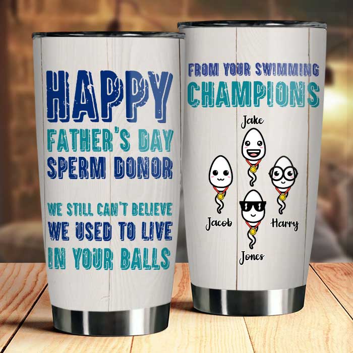 Happy Father's Day Sperm Donor - Personalized Tumbler - Gift For Dad. Gift For Father's Day