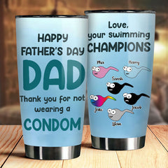 Thanks For Not Wearing A Condom - Personalized Tumbler - Gift For Dad. Gift For Father's Day