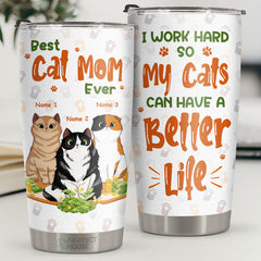 I Work Hard So My Cats Can Have A Better Life - Personalized Tumbler - Gift For Cat Lovers. Cat Owners. Cat Gift. Gift For Pet Lovers