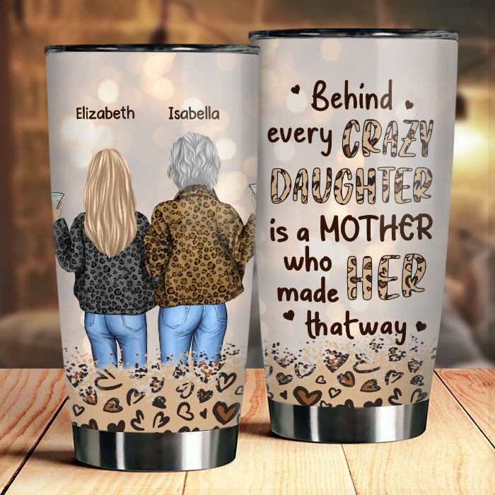 Behind Every Crazy Daughter - Personalized Tumbler - Gift For Mom. Daughter