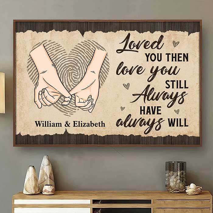 Loved You Then. Love You Still - Personalized Horizontal Poster - Gift For Couples. Husband Wife