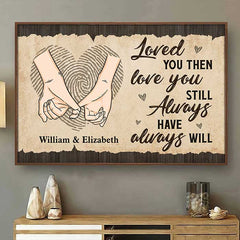 Loved You Then. Love You Still - Personalized Horizontal Poster - Gift For Couples. Husband Wife