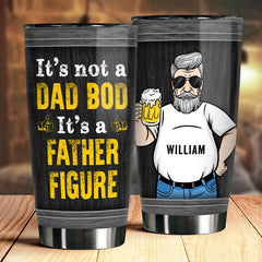 It's Not A Dad Bod But A Father Figure - Gift For Dad. Grandpa - Personalized Tumbler