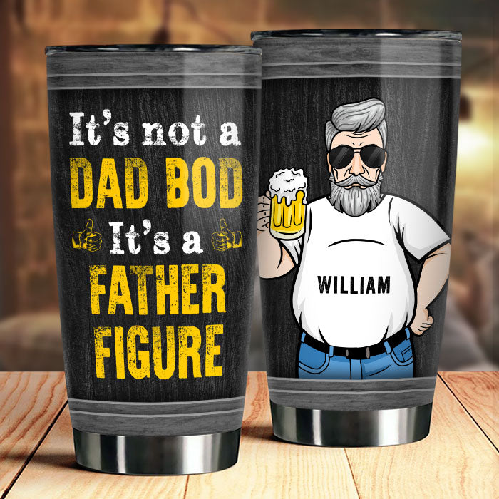 It's Not A Dad Bod But A Father Figure - Gift For Dad. Grandpa - Personalized Tumbler